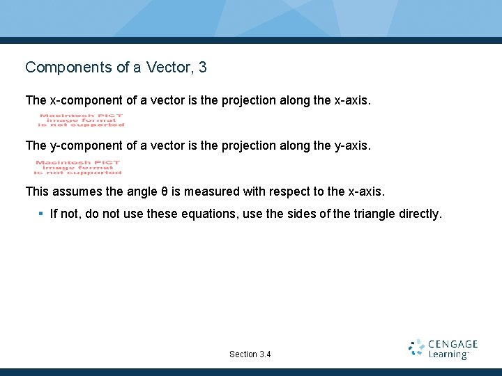 Components of a Vector, 3 The x-component of a vector is the projection along