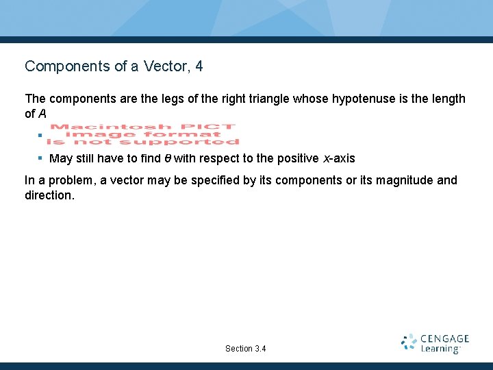Components of a Vector, 4 The components are the legs of the right triangle