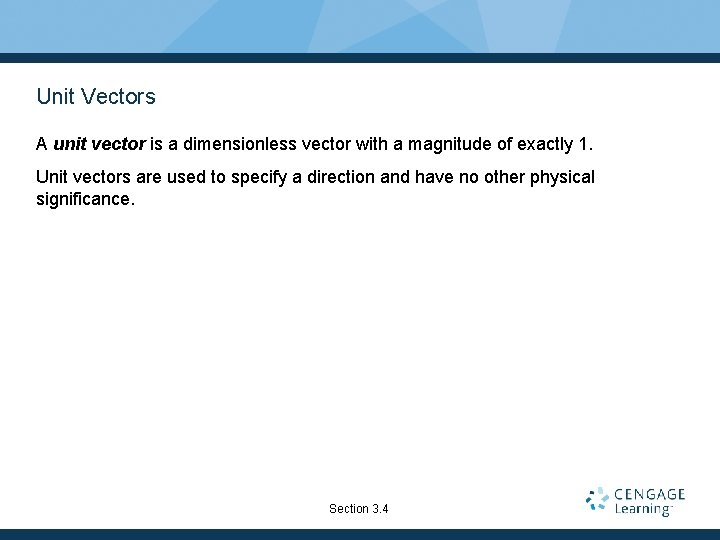 Unit Vectors A unit vector is a dimensionless vector with a magnitude of exactly
