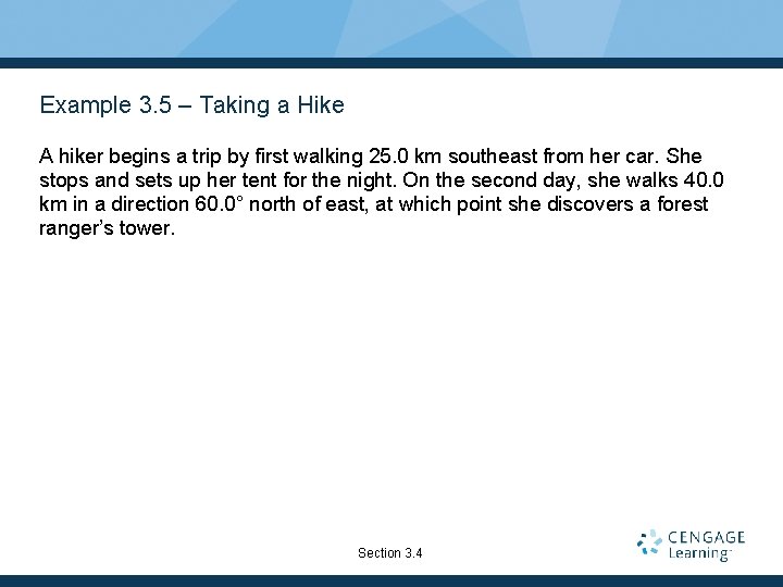 Example 3. 5 – Taking a Hike A hiker begins a trip by first