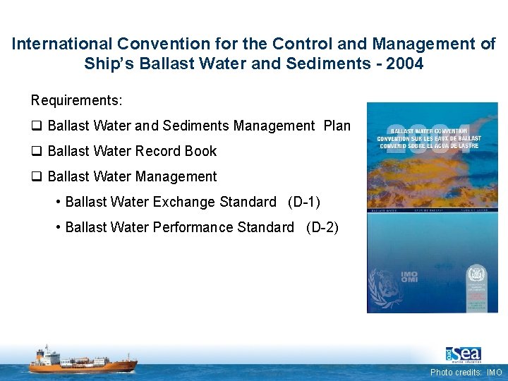 International Convention for the Control and Management of Ship’s Ballast Water and Sediments -