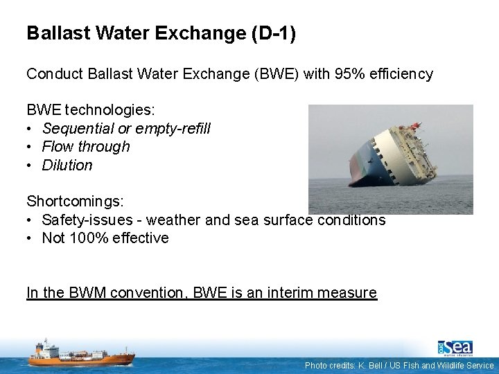 Ballast Water Exchange (D-1) Conduct Ballast Water Exchange (BWE) with 95% efficiency BWE technologies:
