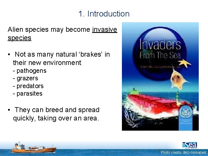 1. Introduction Alien species may become invasive species • Not as many natural ‘brakes’