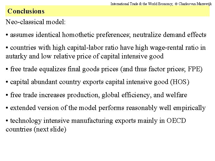 International Trade & the World Economy; Charles van Marrewijk Conclusions Neo-classical model: • assumes