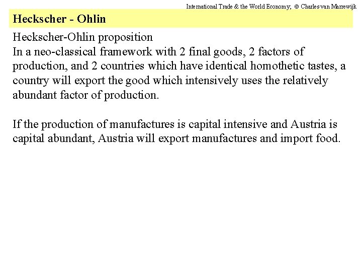 International Trade & the World Economy; Charles van Marrewijk Heckscher - Ohlin Heckscher-Ohlin proposition