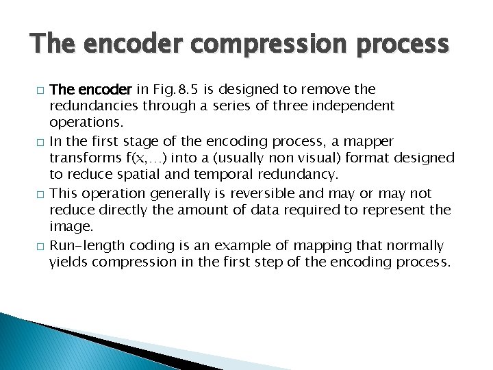 The encoder compression process � � The encoder in Fig. 8. 5 is designed