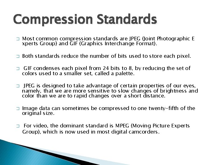 Compression Standards � � � Most common compression standards are JPEG (Joint Photographic E