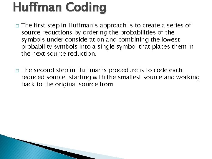 Huffman Coding � � The first step in Huffman’s approach is to create a