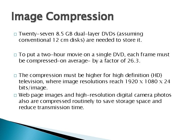 Image Compression � � Twenty-seven 8. 5 GB dual-layer DVDs (assuming conventional 12 cm