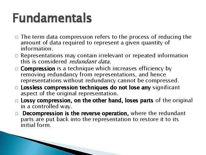 Fundamentals � � � The term data compression refers to the process of reducing