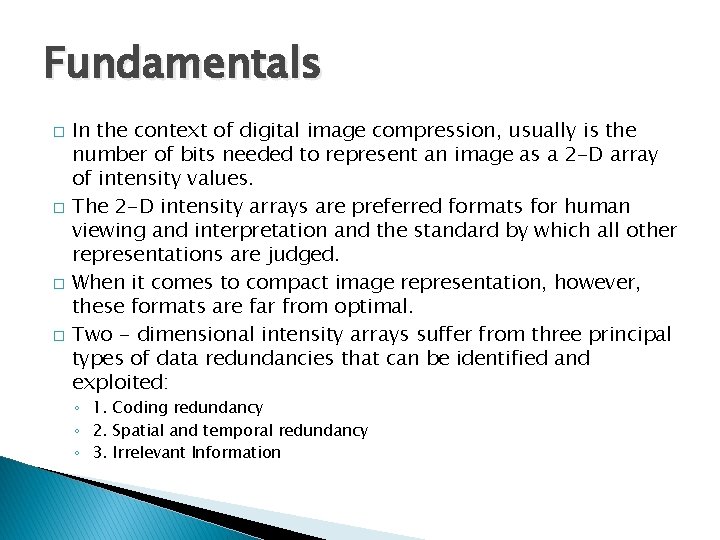 Fundamentals � � In the context of digital image compression, usually is the number