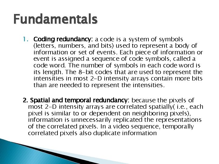 Fundamentals 1. Coding redundancy: a code is a system of symbols (letters, numbers, and
