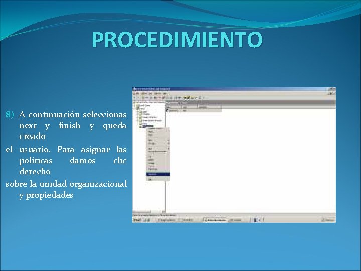 PROCEDIMIENTO 8) A continuación seleccionas next y finish y queda creado el usuario. Para