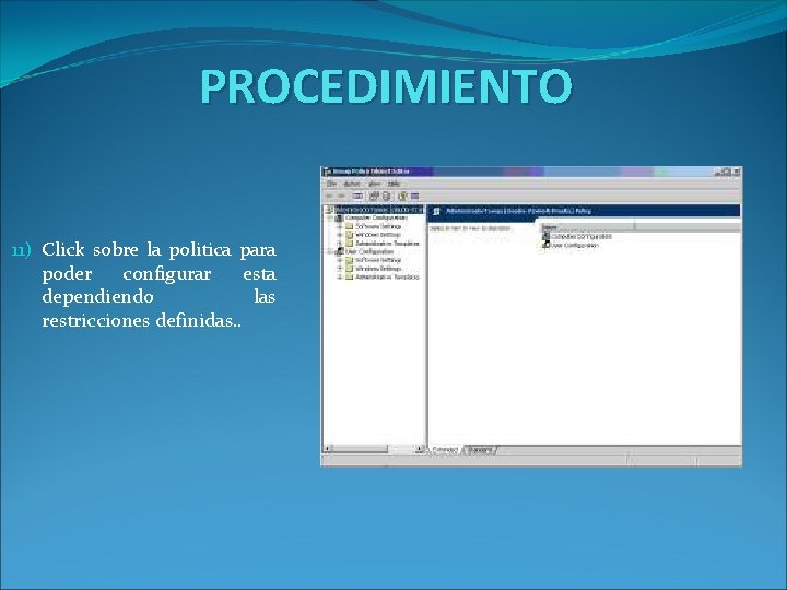 PROCEDIMIENTO 11) Click sobre la politica para poder configurar esta dependiendo las restricciones definidas.