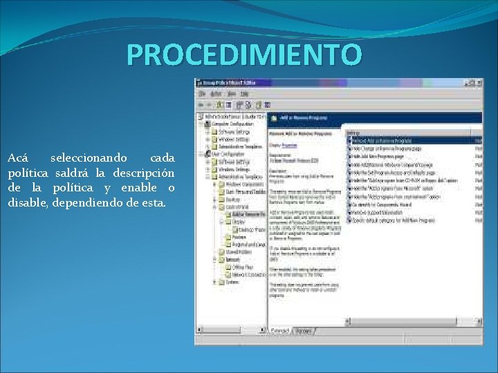 PROCEDIMIENTO Acá seleccionando cada política saldrá la descripción de la política y enable o