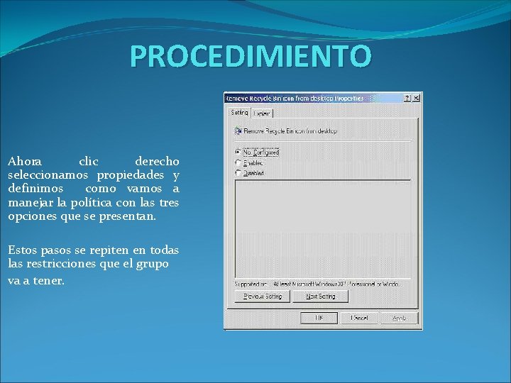 PROCEDIMIENTO Ahora clic derecho seleccionamos propiedades y definimos como vamos a manejar la política