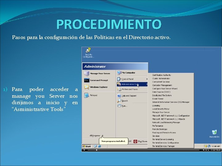 PROCEDIMIENTO Pasos para la configuración de las Políticas en el Directorio activo. 1) Para