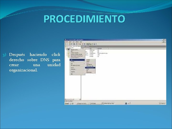 PROCEDIMIENTO 3) Después haciendo click derecho sobre DNS para crear una unidad organizacional. 