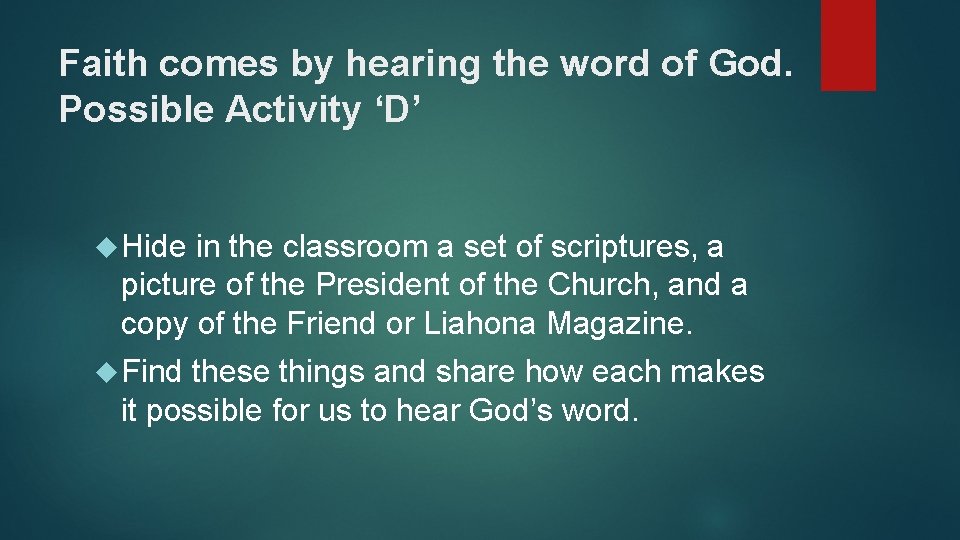 Faith comes by hearing the word of God. Possible Activity ‘D’ Hide in the