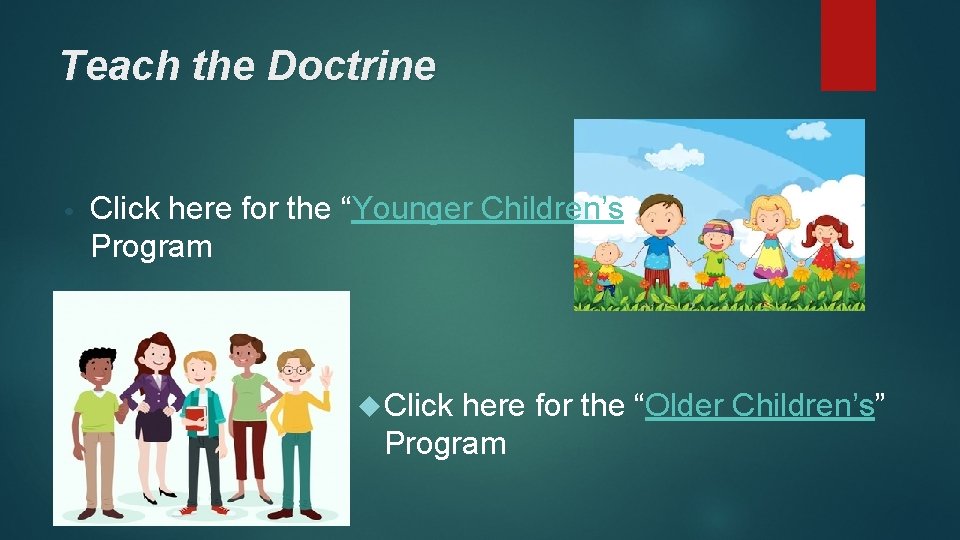 Teach the Doctrine • Click here for the “Younger Children’s” Program Click here for