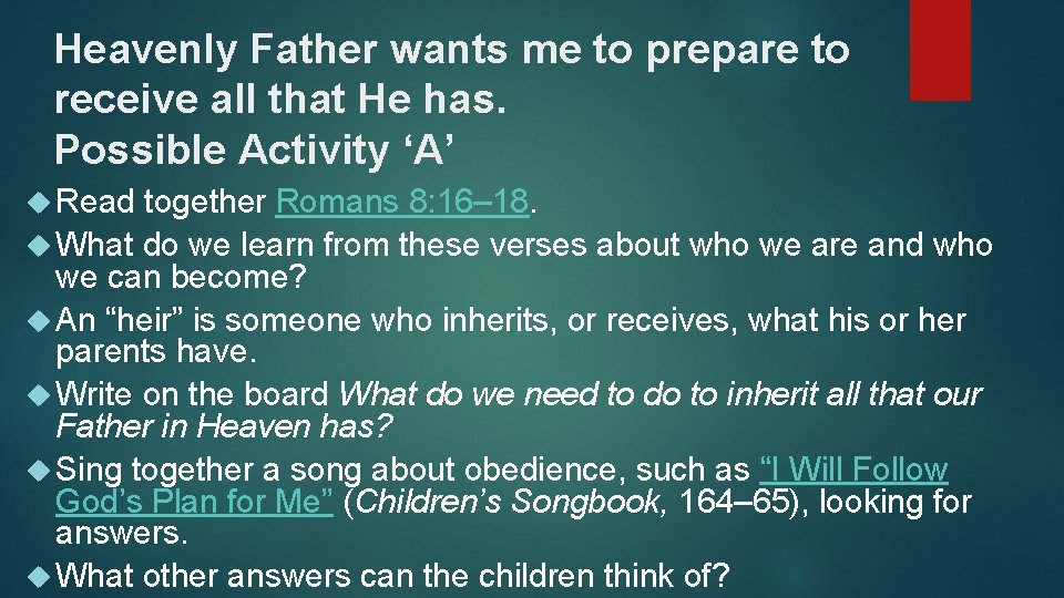 Heavenly Father wants me to prepare to receive all that He has. Possible Activity