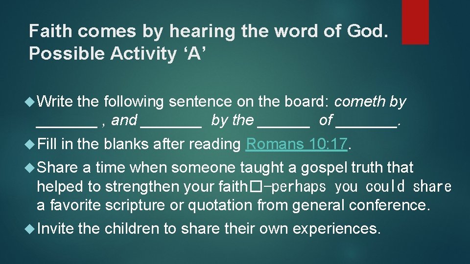 Faith comes by hearing the word of God. Possible Activity ‘A’ Write the following