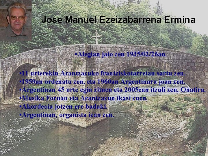 Jose Manuel Ezeizabarrena Ermina • Alegian jaio zen 1935/02/26 an. • 11 urterekin Arantzazuko