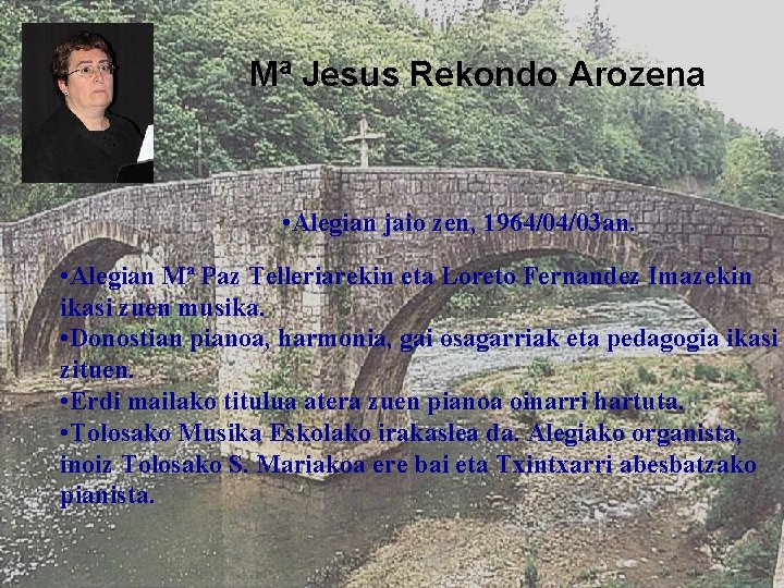 Mª Jesus Rekondo Arozena • Alegian jaio zen, 1964/04/03 an. • Alegian Mª Paz