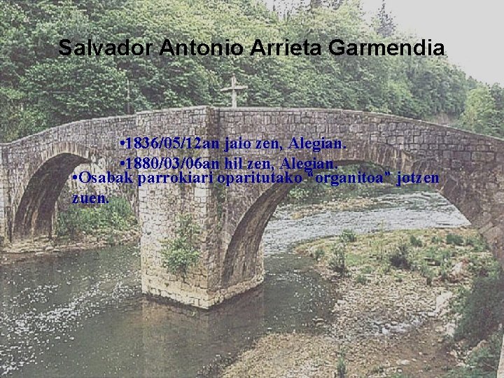 Salvador Antonio Arrieta Garmendia • 1836/05/12 an jaio zen, Alegian. • 1880/03/06 an hil