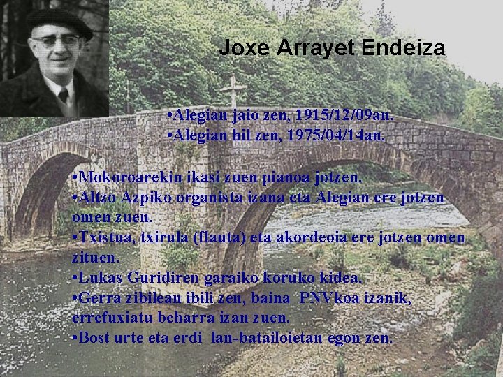 Joxe Arrayet Endeiza • Alegian jaio zen, 1915/12/09 an. • Alegian hil zen, 1975/04/14