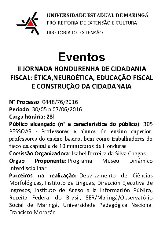 UNIVERSIDADE ESTADUAL DE MARINGÁ PRÓ-REITORIA DE EXTENSÃO E CULTURA DIRETORIA DE EXTENSÃO Eventos II