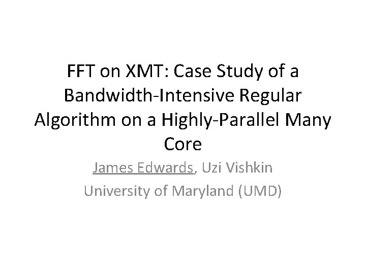 FFT on XMT: Case Study of a Bandwidth-Intensive Regular Algorithm on a Highly-Parallel Many