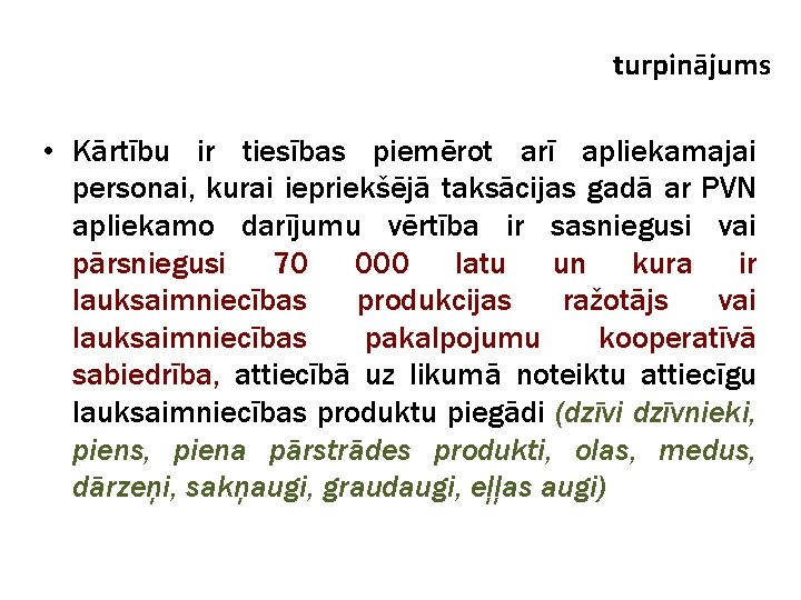 turpinājums • Kārtību ir tiesības piemērot arī apliekamajai personai, kurai iepriekšējā taksācijas gadā ar