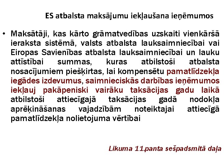 ES atbalsta maksājumu iekļaušana ieņēmumos • Maksātāji, kas kārto grāmatvedības uzskaiti vienkāršā ieraksta sistēmā,