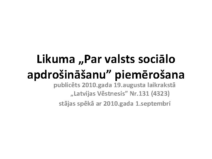 Likuma „Par valsts sociālo apdrošināšanu” piemērošana publicēts 2010. gada 19. augusta laikrakstā „Latvijas Vēstnesis”