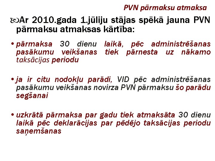 PVN pārmaksu atmaksa Ar 2010. gada 1. jūliju stājas spēkā jauna PVN pārmaksu atmaksas
