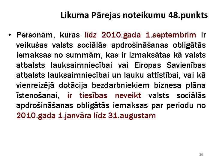 Likuma Pārejas noteikumu 48. punkts • Personām, kuras līdz 2010. gada 1. septembrim ir