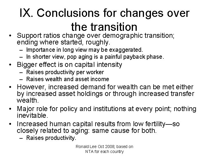 IX. Conclusions for changes over the transition • Support ratios change over demographic transition;