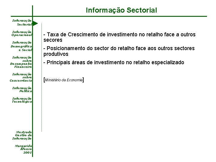 Informação Sectorial Informação Operacional Informação Demegráfica e Social Informação sobre Desempenho Financeiro Informação sobre