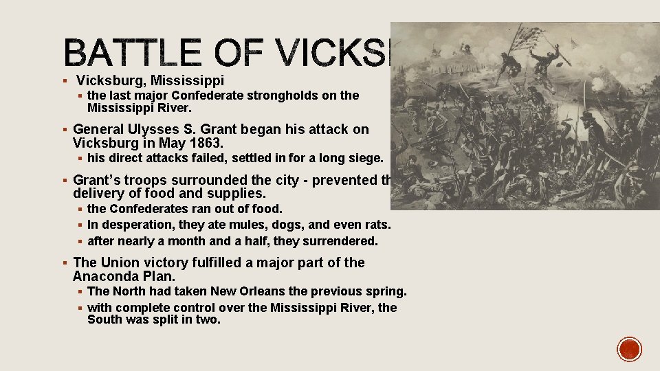§ Vicksburg, Mississippi § the last major Confederate strongholds on the Mississippi River. §