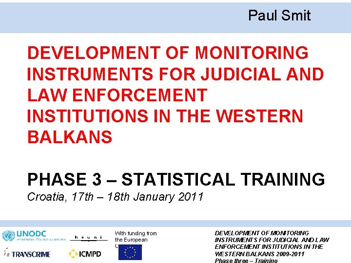 Paul Smit DEVELOPMENT OF MONITORING INSTRUMENTS FOR JUDICIAL AND LAW ENFORCEMENT INSTITUTIONS IN THE