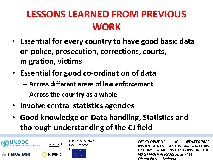 LESSONS LEARNED FROM PREVIOUS WORK • Essential for every country to have good basic