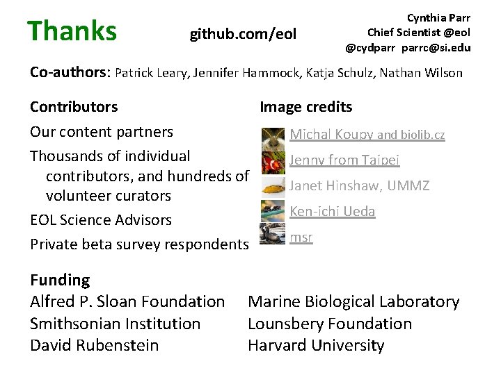 Thanks github. com/eol Cynthia Parr Chief Scientist @eol @cydparrc@si. edu Co-authors: Patrick Leary, Jennifer