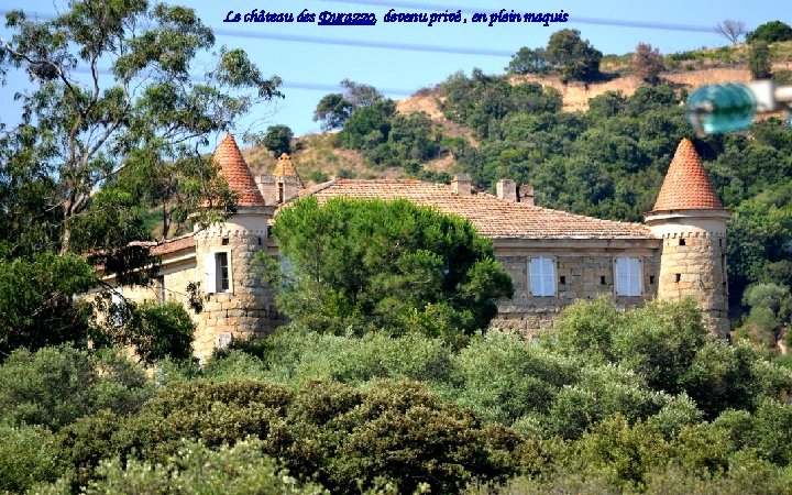 Le château des Durazzo, devenu privé , en plein maquis 