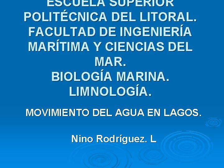 ESCUELA SUPERIOR POLITÉCNICA DEL LITORAL. FACULTAD DE INGENIERÍA MARÍTIMA Y CIENCIAS DEL MAR. BIOLOGÍA
