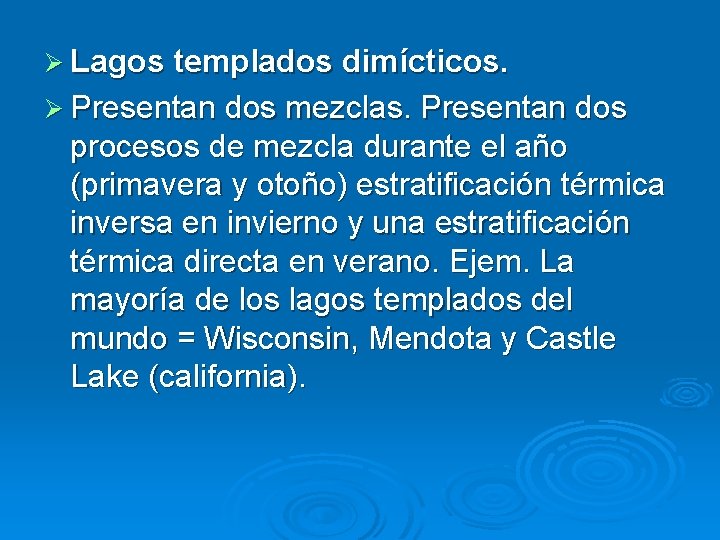 Ø Lagos templados dimícticos. Ø Presentan dos mezclas. Presentan dos procesos de mezcla durante