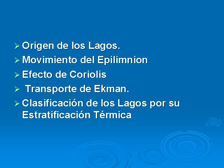 Ø Origen de los Lagos. Ø Movimiento del Epilimnion Ø Efecto de Coriolis Transporte