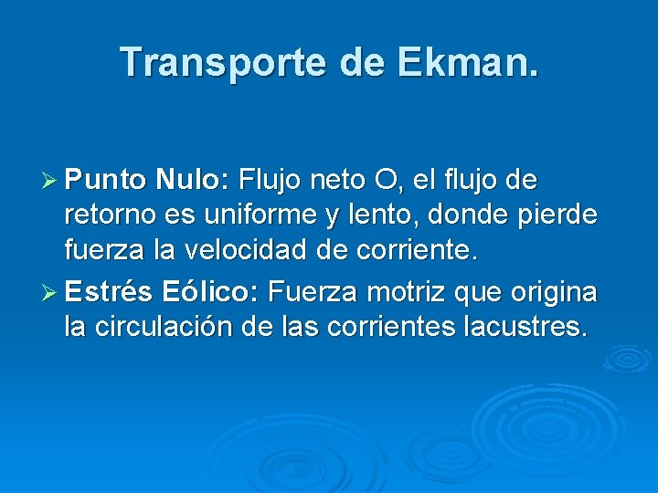 Transporte de Ekman. Ø Punto Nulo: Flujo neto O, el flujo de retorno es