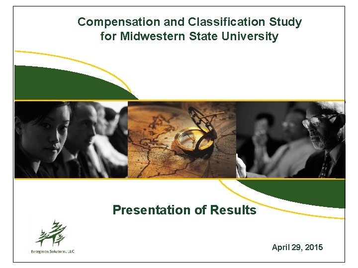 Compensation and Classification Study for Midwestern State University Presentation of Results April 29, 2015