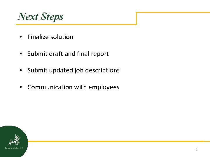 Next Steps • Finalize solution • Submit draft and final report • Submit updated